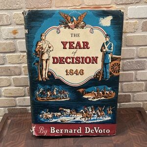 Vintage 1943 The Year of Decision 1846 Hardcover with Dust Jacket by B. DeVoto